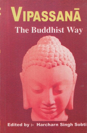 Vipassana- The Buddhist Way (Based on All Pali Sources)