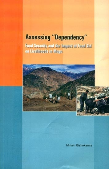 Assessing "Dependency"- Food Security and the Impact of Food Aid on Livelihoods in Mugu