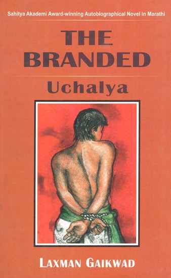 The Branded Uchalya-Sahitya Akademi Award-Winning Autobiographical Novel in Marathi