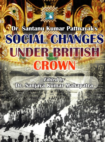 Dr. Santanu Kumar Patthayak's- Social Changes Under British Crown