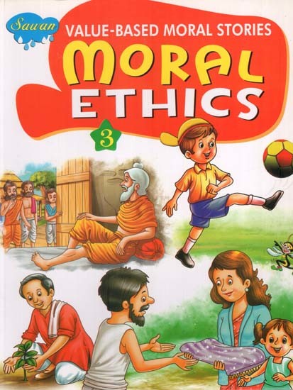 Moral Ethics: Value Based Moral Stories (Volume-3)