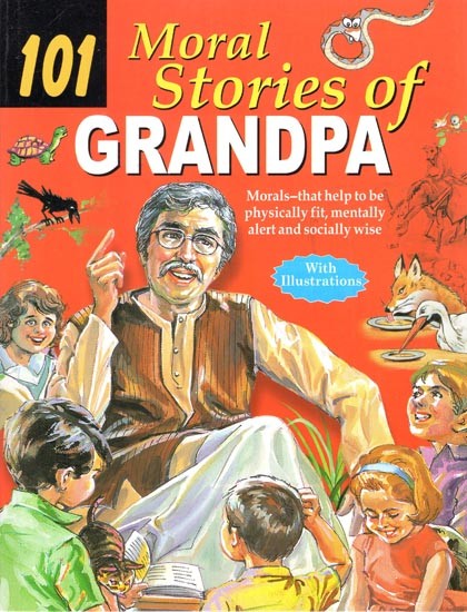 101 Moral Stories of Grandpa (With Illustrations)