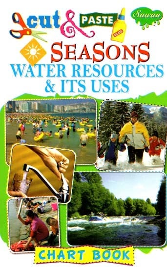 Cut & Paste: Seasons Water Resources & Its Uses (Chart Book)