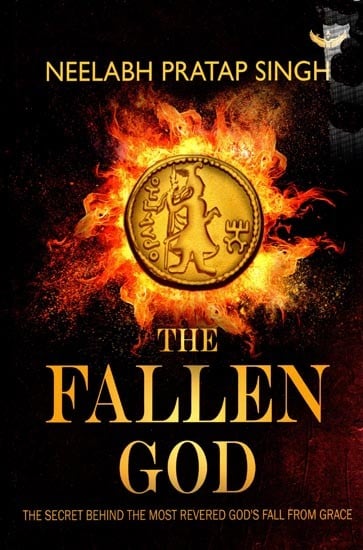 The Fallen God: The Secret Behind the Most Revered God’s Fall from Grace