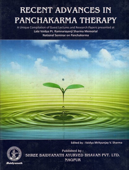 Recent Advances in Panchakarma Therapy A Unique Compilation of Guest Lectures and Research Papers Presented at Late Vaidya Pt. Ramnarayanji Sharma Memorial National Seminar on Panchakarma