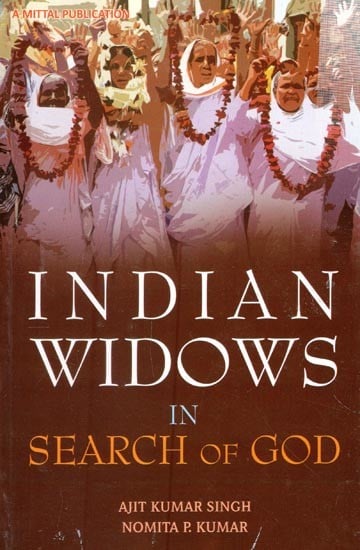 Indian Widows in Search of God: A Study of Vrindavan and Varanasi, India