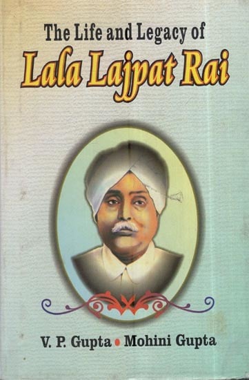 Lala Lajpat Rai: The Life And Legacy Of