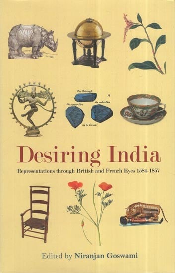 Desiring India: Representations Through British And French Eyes 1584-1857