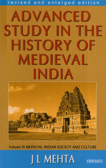 Advanced Study in the History of Medieval India Volume III: Medieval Indian Society and Culture