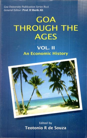 Goa Through the Ages: An Economic History (Vol. II)