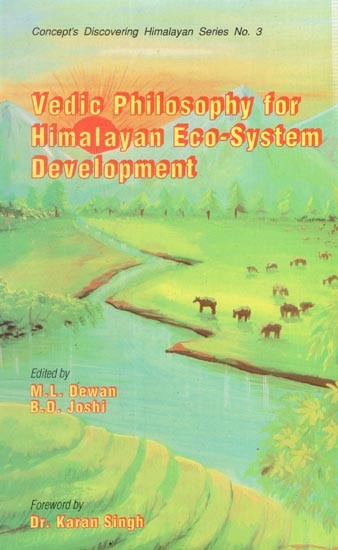 Vedic Philosophy for Himalayan Eco-System Development (Concept's Discovering Himalayan)