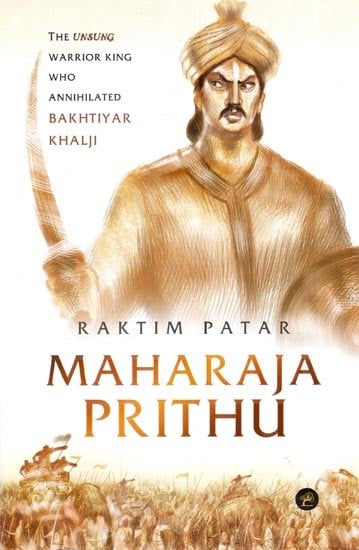 Maharaja Parithu- The Unsung Warrior King Who Annihilated Bakhtiyar Khalji