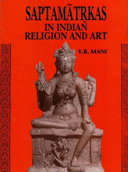 Saptamatrkas in Indian Religion and Art