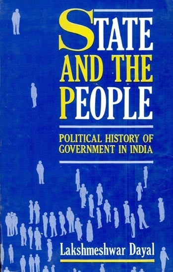 State and the People: Political History of Government in India (With Special Reference to Bihar)