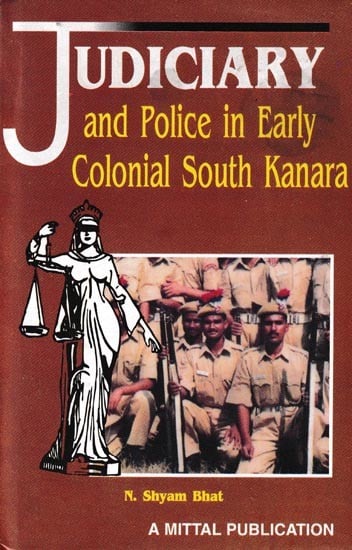 Judiciary and Police in Early Colonial South Kanara (1799-1862)