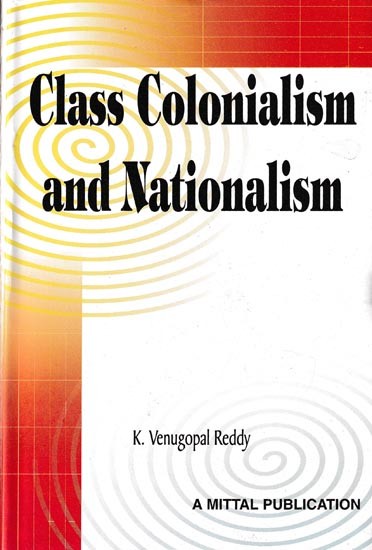 Class Colonialism and Nationalism: Madras Presidency, 1928-1939