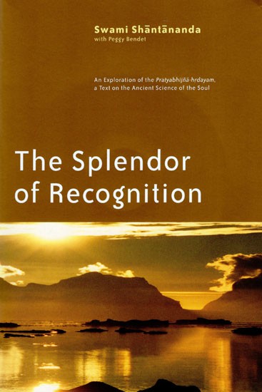 The Splendor of Recognition (An Exploration of the Pratyabhijna-hrdayam, a Text on the Ancient Science of the Soul- WITH CD)