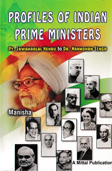 Profiles of Indian Prime Ministers (Pt. Jawaharlal Nehru to Dr. Manmohan Singh)