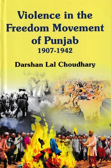 Violence in The Freedom Movement of Punjab 1907-1942