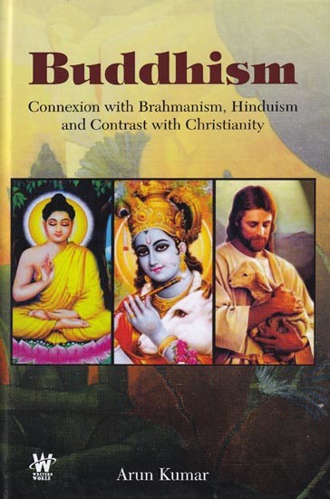 Buddhism: Connexion with Brahmanism,Hinduism and Contrast with Christianity