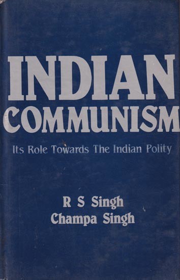 Indian Communism: Its Role Towards The Indian Polity (An Old & Rare Book)