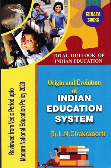 Origin And Evolution of Indian Education System: Reviewed From Vedic Period to Modern National Education Policy 2020