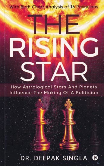 The Rising Star: How Astrological Stars And Planets Influence The Making of A Politician