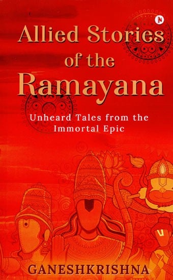 Allied Stories of the Ramayana: Unheard Tales from the Immortal Epic