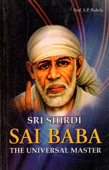 Sri Shirdi Sai Baba- The Universal Master