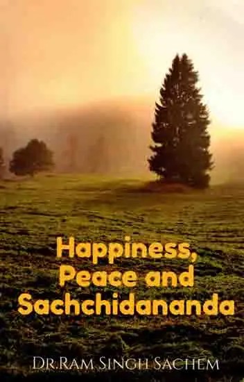 Happiness, Peace and Sachchidananda (Revised Edition)