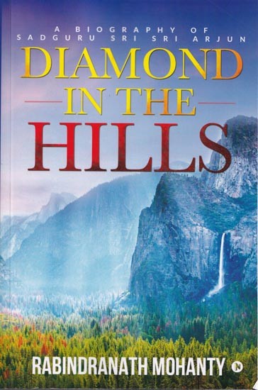 Diamond in the Hills: A Biography of Sadguru Sri Sri Arjun