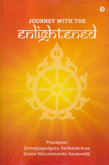 Journey with the Enlightened (Understanding the Contemporary World through Vedic Philosophical, Scientific & Practicle Wisdom)