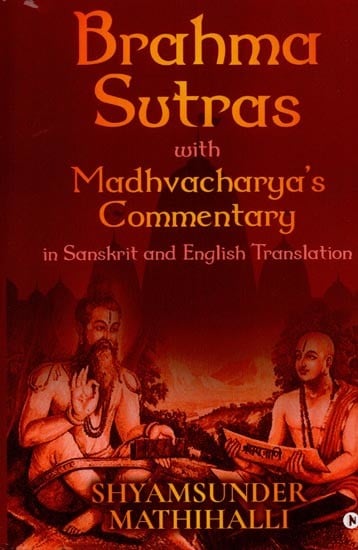 Brahma Sutras with Madhvacharya's Commentary in Sanskrit and English Translation