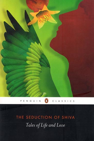 The Seduction of Shiva- Tales of Life and Love (Penguin Classics)