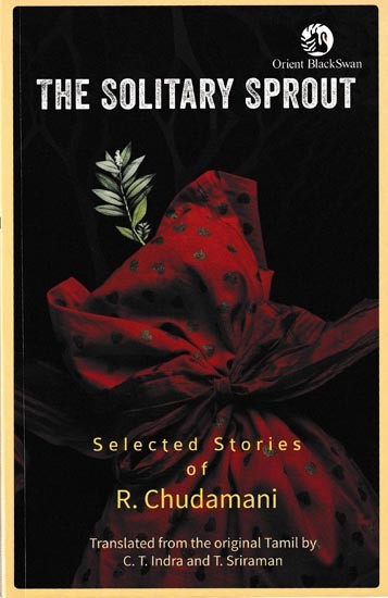 The Solitary Sprout: Selected Stories of R. Chudamani