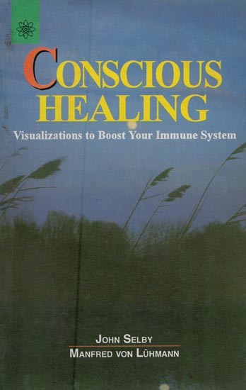 Conscious Healing: Visualizations to Boost Your Immune System