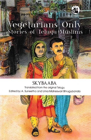 Vegetarians Only Stories of Telugu Muslims