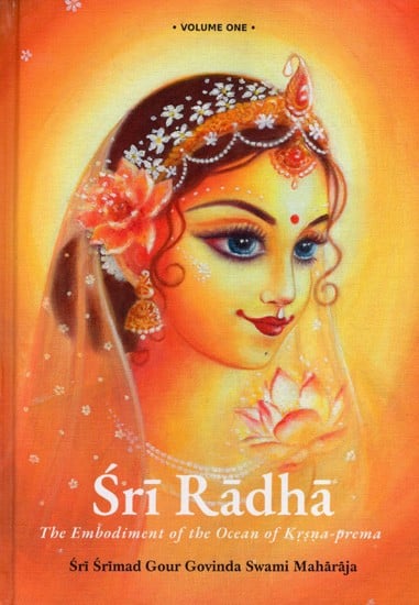 Sri Radha- The Embodiment of the Ocean of Krsna-Prema (Vol-1)