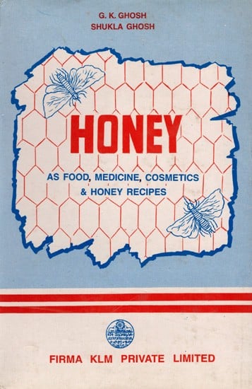 Honey- As Food, Medicine, Cosmetics & Honey Recipes