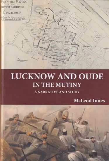 Lucknow and Oude in the Mutiny: A Narrative and Study (Photostat)