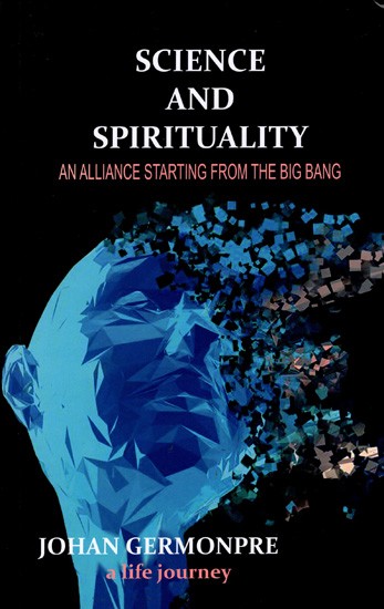 Science and Spirituality- An Alliance Starting from the Big Bang