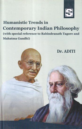 Humanistic Trends in Contemporary Indian Philosophy (With Special Reference to Rabindranath Tagore and Mahatma Gandhi)