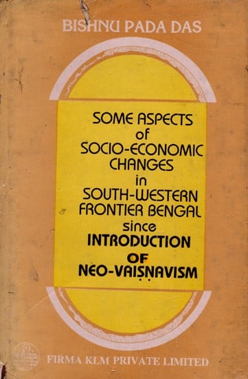 Some Aspects of Socio-Economic Changes in South Western Frontier Bengal Since Introduction of Neo-Vaisnavism  (An Old and Rare Book)