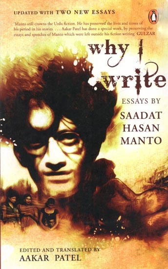 Why I Write: Essays by Saadat Hasan Manto (Updated with Two New Essays)