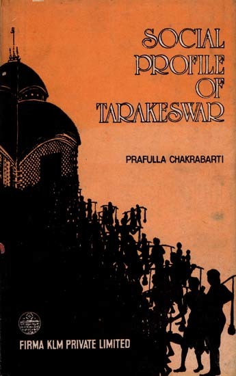 Social Profile of Tarakeswar- Study of a Pilgrim Town in West Bengal (An Old and Rare Book)