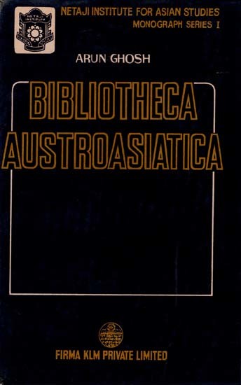 Bibliotheca Austroasiatica- A Classified and Annotated Bibliography of the Austroasiatic People and Languages (An Old and Rare Book)