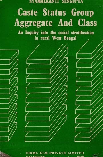 Caste Status Group Aggregate and Class- An Inquiry into the Social Stratification in Rural West Bengal (An Old and Rare Book)