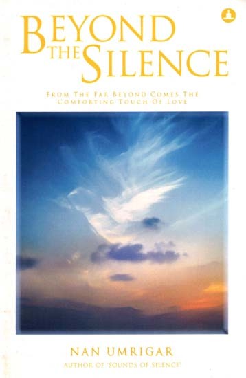 Beyond the Silence- From the Far Beyond Comes the Comforting Touch of Love