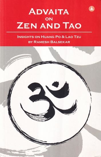 Advaita on Zen and Tao: Insights on Huang Po & Lao Tzu