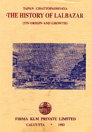 The History of Lalbazar: Its Origin and Growth (An Old and Rare Book)